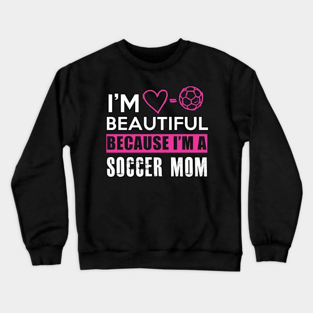 I'm Beautiful Soccer Mom Crewneck Sweatshirt by Dojaja